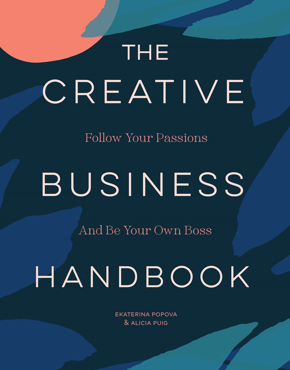The Creative Business Handbook : Follow Your Passions and Be Your Own Boss
